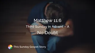 Matthew 11:6:  No Doubt