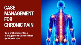 Case Management for Chronic Pain  | Comprehensive Case Management Certification