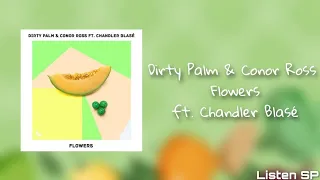 Dirty Palm & Conor Ross - Flowers Ft. Chandler Blasé (Letra en Español/Inglés) [FREE DOWNLOAD]