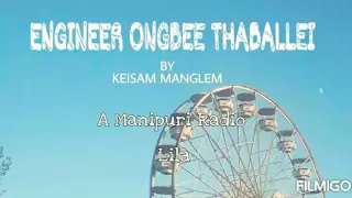 ENGINEER ONGBEE THABALLEI | MANIPURI RADIO LEELA