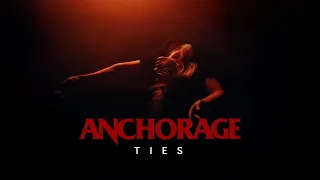 ANCHORAGE - Ties (Official Music Video)