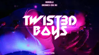 Minelli - Drinks On MI (Twist3d Boys Bootleg)