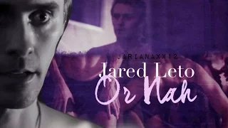 ✖ Jared leto | Or Nah