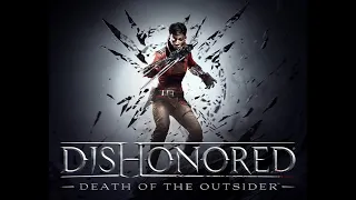 Dishonored Death of the Outsider Игрофильм