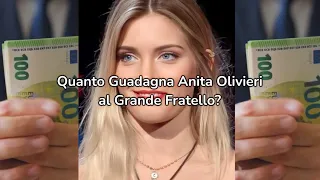 Quanto Guadagna Anita Olivieri al Grande Fratello?