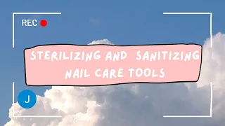 Sterilization and Sanitization of Nail Care Tools