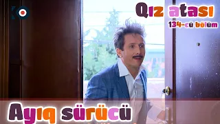 Qız Atası | 134-cü bölüm — Ayıq sürücü