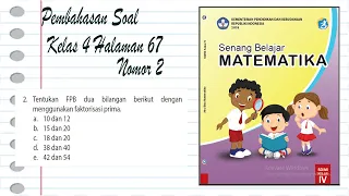 Kelas 4. Tentukan FPB dua bilangan berikut. Buku aku senang belajar matematika halaman 67 nomor 2