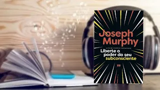 Liberte o poder do seu subconsciente- Joseph Murphy