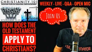 Christianity 101 Series Week 6: How Does the Old Testament Apply to Christians?