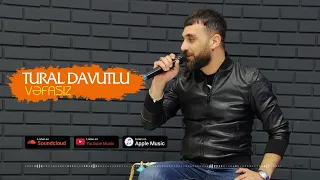 Tural Davutlu - Vefasiz (Yeni 2023)