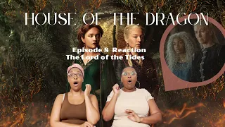 HOUSE OF THE DRAGON EPISODE 8 THE LORD OF THE TIDES | REACTION AND REVIEW