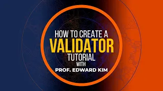 How to Create a Validator with Prof. Edward Kim