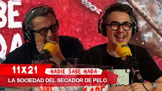 NADIE SABE NADA 11x21 | La sociedad del secador de pelo