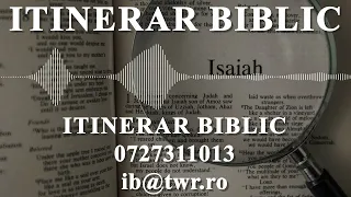 Isaia 33:7-34:5 | Itinerar Biblic | Episodul 907