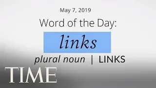 Word Of The Day: LINKS | Merriam-Webster Word Of The Day | TIME