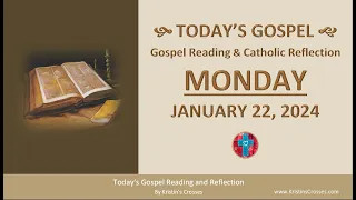 Today's Gospel Reading & Catholic Reflection • Monday, January 22, 2024 (w/ Podcast Audio)