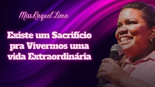 Existe um Sacrifício pra Vivermos uma vida Extraordinária / Miss: Raquel Lima