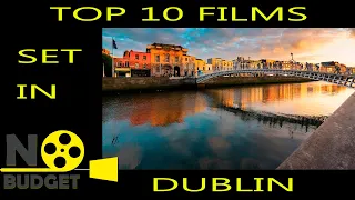 The top 10 films which are set in Dublin.