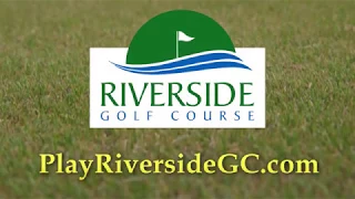 Riverside Golf Course Now Open!