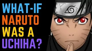 What-If Naruto was an Uchiha?