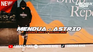 DJ MENDUA - ASTRID SOUND VIRAL TIKTOK TERBARU JEDAG JEDUG 2024 [LUKMAN RMX FT GALANG RMX]