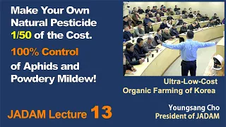 JADAM Lecture Part 13.  Make Your Own Natural Pesticide 1/50 of the Cost. 100% Control of Aphid