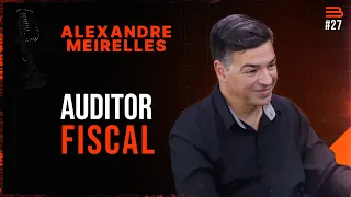 ALEXANDRE MEIRELLES Auditor Fiscal | Brabocast #27