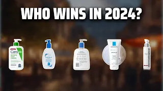 The Best Best Face Wash in 2024 - Must Watch Before Buying!