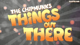 REBOOT | The Chipmunks - Things Out There (with lyrics)