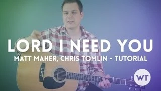 Lord I Need You - Matt Maher, Chris Tomlin - Tutorial