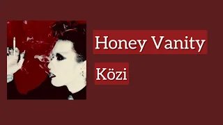 Honey Vanity - Közi (Rom/Eng Lyrics)