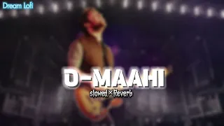 O MAAHI - LOFI | (SLOWED×REVERB ) | PRITAM , ARJIT SINGH | DREAM LOFI
