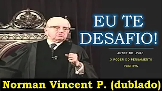 Norman Vincent Peale - Eu te desafio (dublado)