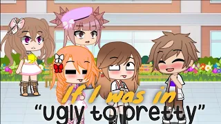 If I was In Ugly To pretty || Gacha Life skit || PrecyCloudx ||