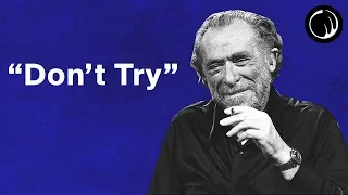 Don't Try - The Philosophy of Charles Bukowski