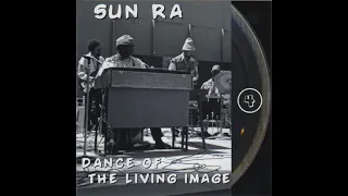 Sun Ra ‎– Dance Of The Living Image - Rehearsal from December 1974, San Francisco area.