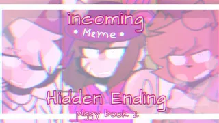 INCOMING meme//piggy book 2/chapter 12[Hidden Ending]