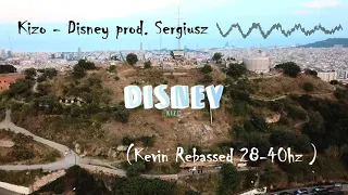 Kizo - Disney prod. Sergiusz (Kevin Rebassed 28-40hz ) 33hz w linku