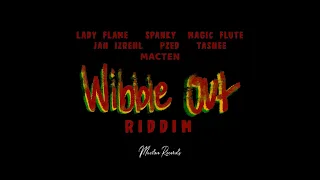 Wibble out Riddim Mix (Full) Lady Flame, Jah Izrehl, Magic Flute, Pzed, Spanky x Drop Di Riddim