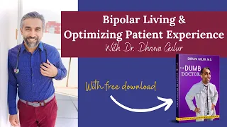 Bipolar Living & Optimizing Patient Experience with Dr. Dhruva Gulur