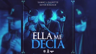 Sammy & Falsetto Ft. Kevin Roldan - Ella Me Decía [Audio Oficial]