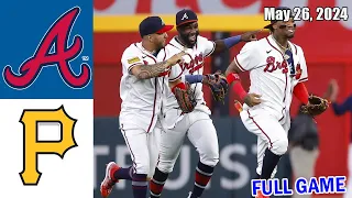 Braves vs Pirates FULL Game Highlights, May 26, 2024 | 2024 MLB Season
