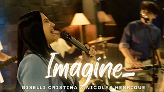 Imagine - Giselli Cristina e Nicolas Henrique (Cover)