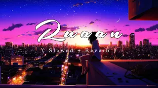 Ruaan - Lofi (Slowed + Reverb) Arijit Singh | PSR music