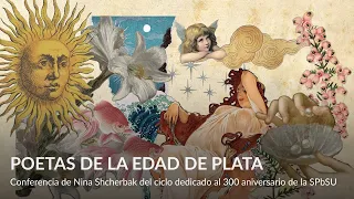 Poetas de la Edad de Plata – Conferencia de Nina Shcherbak