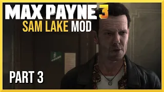 Max Payne 3 Sam Lake Mod Part 3 - FULL GAME Gameplay Walkthrough - No Commentary