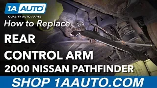 How to Replace Rear Lower Control Arm 97-04 Nissan Pathfinder