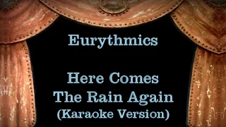Eurythmics - Here Comes The Rain Again - Lyrics (Karaoke Version)