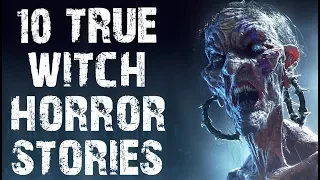 10 TRUE Dark & Disturbing Witch Horror Stories To Fuel Your Nightmares | (Scary Stories)